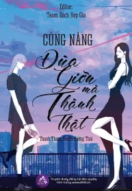 Cùng Nàng Đùa Giỡn Mà Thành Thật